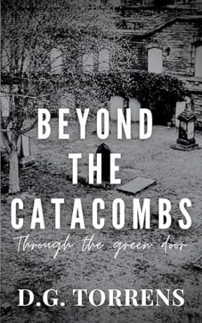 Beyond The Catacombs (Short Story): Through the green door, by D.G. Torrens