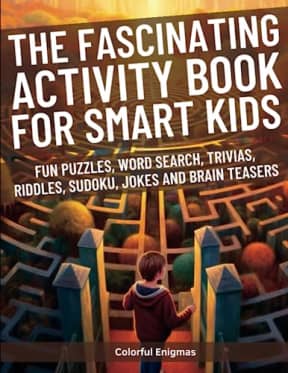 The Fascinating Activity Book For Smart Kids Ages 8-12: Fun Puzzles, Word Search, Trivias, Sudoku, Jokes and Brain Teases, by Colorful Enigmas