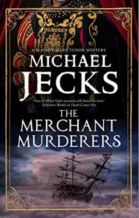 The Merchant Murderers: 7 (A Bloody Mary Tudor Mystery), by Michael Jecks