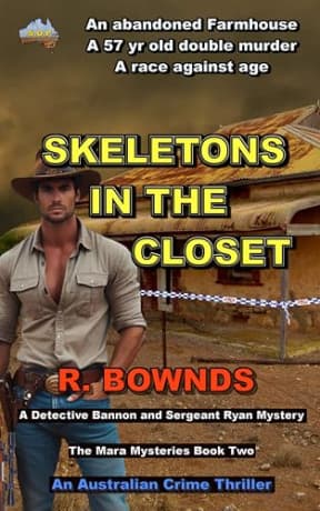 Skeletons In The Closet: A Detective Bannon and Sergeant Ryan Mystery - The Mara Mysteries Book Two - An Outback Australian Crime Thriller, by R. Bownds