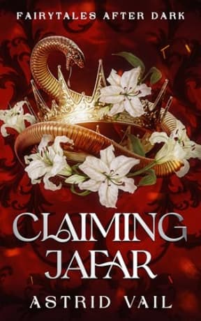 Claiming Jafar : Fairytales After Dark : A M/F Erotic Enemies to Lovers Novella, by Astrid Vail