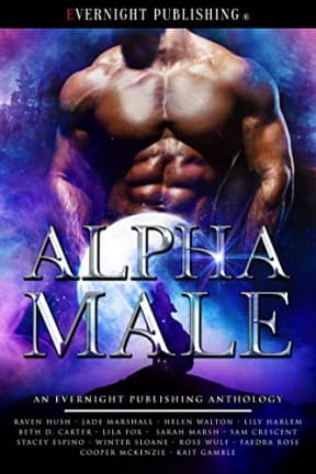 Alpha Male, by Sam Crescent | Stacey Espino | Jade Marshall | Lily Harlem | Lila Fox | Sarah Marsh | Faedra Rose | Raven Hush | Cooper McKenzie | Winter Sloane | Helen Walton | Beth D. Carter | Rose Wulf | Kait Gamble
