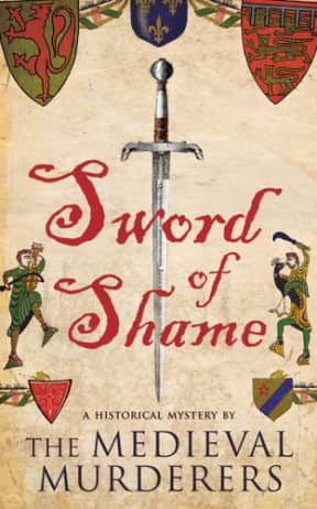 Sword of Shame (Medieval Murderers Book 2), by The Medieval Murderers