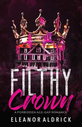 Filthy Crown: A Forbidden Age-Gap Romance (Crown Brothers), by Eleanor Aldrick