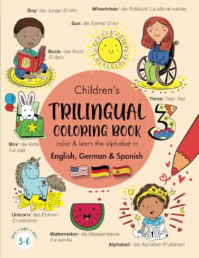 Children's Trilingual Colouring Book - Color & Learn the Alphabet in English- German- Spanish: Libro de colorear trilinge para nios- castellano, alemn, ingls/ Trilingual kids ages 3-6 years, by Marisa  J Taylor