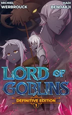 Lord of Goblins Vol. 1 Definitive Edition (Light Novel) (Lord of Goblins (Definitive Edition)), by Michiel Werbrouck | Hadi Bendakji