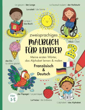 Zweisprachiges Malbuch fr Kinder (Franzsisch Deutsch): Meine ersten Wrter, das Alphabet lernen & malen Deutsch Franzsisch/ un livre pour les ... Franzsisch lernen fr Kinder von 3-8 Jahren, by Marisa J Taylor