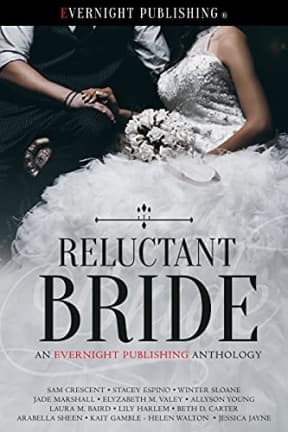 Reluctant Bride, by Sam Crescent | Stacey Espino | Jade Marshall | Winter Sloane | Lily Harlem | Beth D. Carter | Laura M. Baird | Allyson Young | Kait Gamble | Elyzabeth M. VaLey | Arabella Sheen | Helen Walton | Jessica Jayne