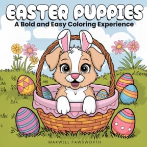 Easter Puppies: A Cute and Cozy Animal Coloring Book For Adults and Teens with 50 Bold and Easy Coloring Pages for Stress Relief and Relaxation with Hygge Vibes (Adorable Tails Coloring), by Maxwell Pawsworth