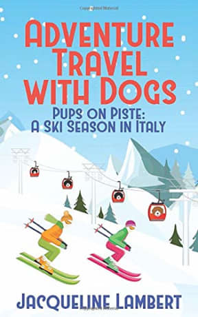 Pups on Piste: A Ski Season In Italy (Adventure Travel with Dogs), by Lambert, Jacqueline | Lambert, Jacqueline