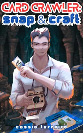 Card Crawler: Snap & Craft: [A Deck-Building LitRPG Adventure], by Cssio Ferreira