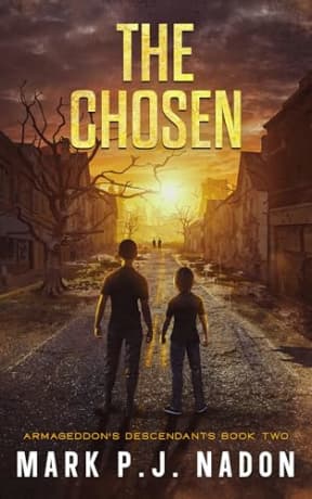 The Chosen: A Post-Apocalyptic Thriller (Armageddon's Descendants Book 2), by Mark P.J. Nadon