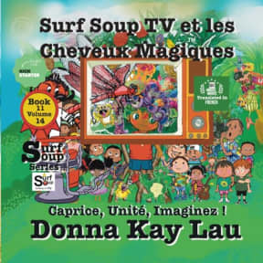 Surf Soup TV et les Cheveux Magiques: Caprice, Unit, Imaginez !Book 11 Volume 14 (Translated in French) (Surf Soup Translated: Livres en Franais (Books in French)) (French Edition), by Donna  Ka Lau