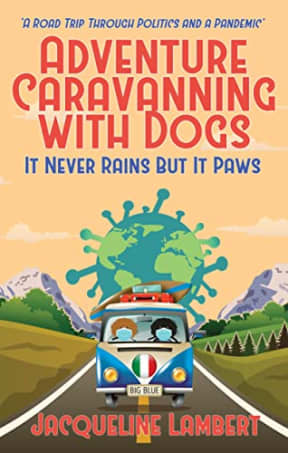 It Never Rains But It Paws: A Road Trip Through Politics And A Pandemic (Adventure Caravanning with Dogs Book 4), by Jacqueline Lambert