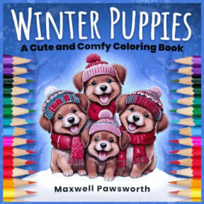 Winter Puppies: Cute & Comfy Coloring Fun with 50 Coloring Book Pages to Relax, Unwind, and Stay Cozy All Season with the Ultimate Winter Gift for Adults &Teens (Adorable Tails Coloring), by Maxwell Pawsworth
