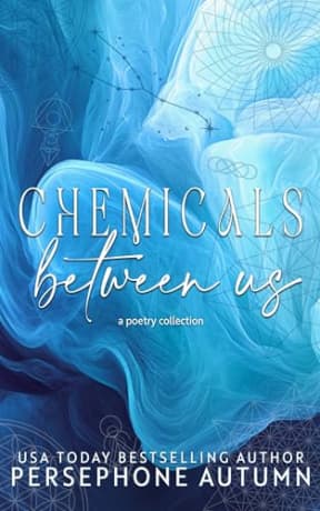 Chemicals Between Us: A Poetry Collection, by Persephone Autumn