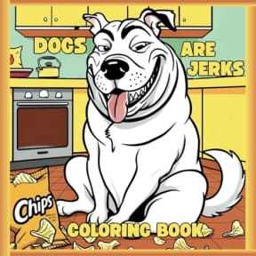 Dogs Are Jerks Coloring Book: Mischievous Funny Dog Coloring Pages (Humorous Fun Adult Coloring Books), by PSC Coloring Books