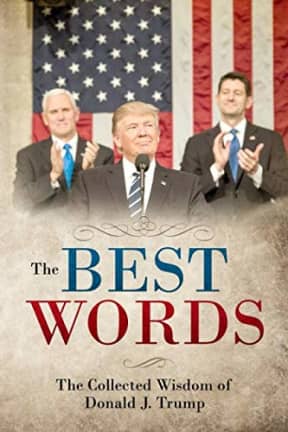 The Best Words: The Collected Wisdom of Donald J. Trump, by Jim Cliff