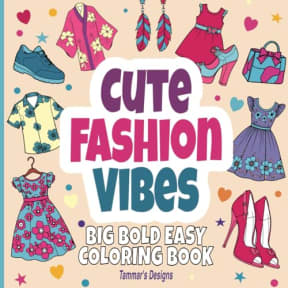 Cute Fashion Vibes: Coloring Book for Adults, Teens, and kids. Big, Bold, Easy, and Simple Relaxing Designs Featuring Cute Clothing and Accessories (Bold & Easy Coloring), by Tammar's Designs