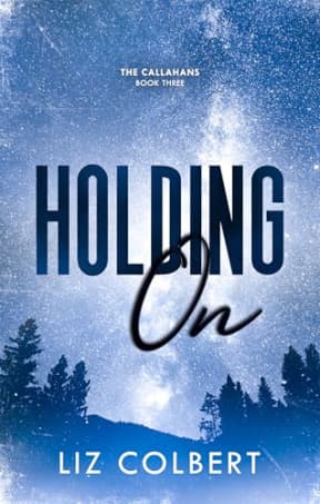 Holding On (The Callahans Book 3), by Liz Colbert