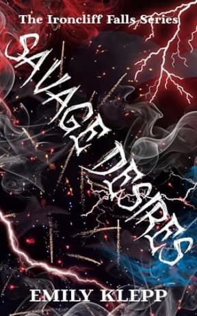 Savage Desires: An Ironcliff Falls Story, by Emily Klepp