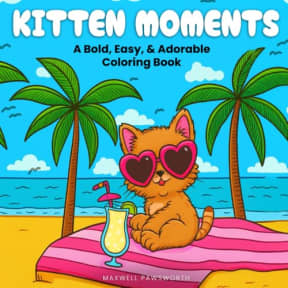 Kitten Moments: 50 Bold, Easy, and Adorable Kitten Coloring Pages for Adults and Teens to Spark Joy, Relieve Stress, and Relax in Minutes a Day, by Maxwell Pawsworth