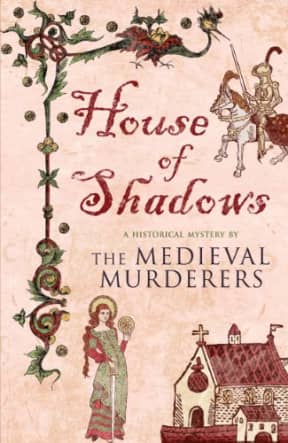 House of Shadows (Medieval Murderers Book 3), by The Medieval Murderers