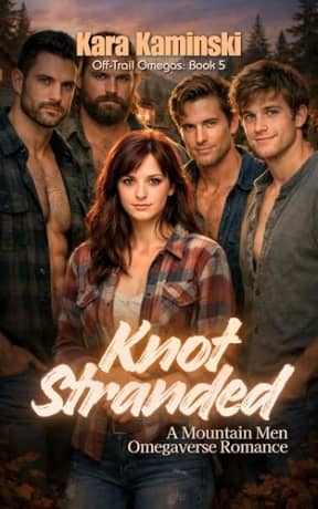 Knot Stranded: A Mountain Men Omegaverse Romance (Off-Trail Omegas), by Kara Kaminski