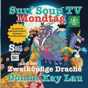 Surf Soup TV Mondtag und der Zweikpfige Drache: Erntemond-Mittelherbstfest-Abenteuer (Translated in German) (Surf Soup: Translated in German ... Deutsch (Books in German)) (German Edition), by Donna  Kay Lau