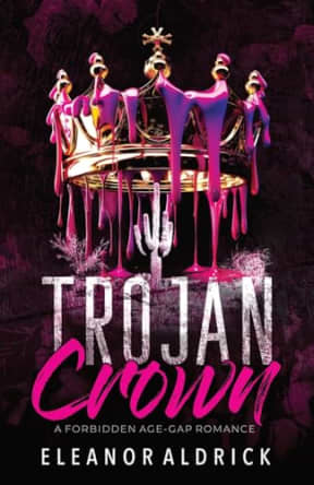 Trojan Crown: A Forbidden Age-Gap Romance (Crown Brothers), by Eleanor Aldrick