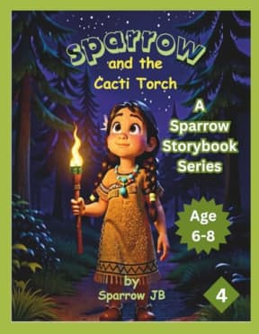 Sparrow and the Cacti Torch (A Sparrow Storybook Series), by Sparrow JB