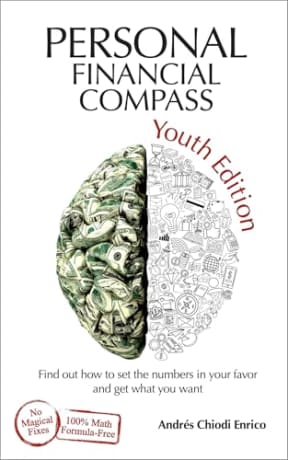Personal Financial Compass Youth Edition: Find out how to set the numbers in your favor and get what you want (Comps financiero), by Andrs Chiodi