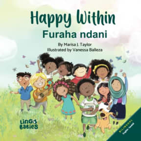 Happy Within / Furaha ndani: Children's Bilingual Picture Book: English & Swahili / Kitabu cha Picha cha Watoto cha Lugha Mbili: Kiingereza na Kiswahili, by Marisa J Taylor | Vanessa Balleza