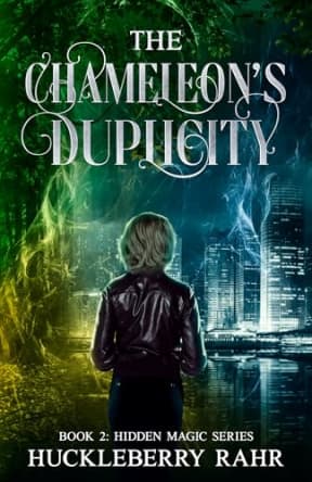 The Chameleons Duplicity (Hidden Magick Series Book 2), by Huckleberry Rahr