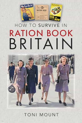 How to Survive in Ration Book Britain, by Toni Mount