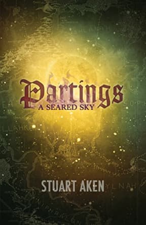 A Seared Sky - Partings, by Stuart Aken