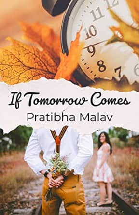 If Tomorrow Comes, by Pratibha Malav