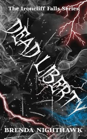 Dead Liberty: An Ironcliff Falls Story, by Brenda Nighthawk