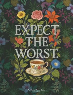 Expect the Worst: Daily Planner for Realists, Skeptics, and Unapologetic Overthinkers  Luxe Edition (Colour Interior), by Le Studio Stan