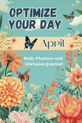 Optimize Your Day: April 6x9: Daily Planner and Christian Journal, by Dana Rongione