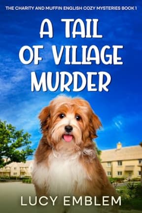 A Tail of Village Murder: A Charity and Muffin Cozy English Mystery (The Charity and Muffin Cozy English Mysteries Book 1), by Lucy Emblem