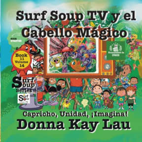 Surf Soup TV y el Cabello Mgico: Capricho, Unidad, Imagina! Book 11 Volume 14 (Translated in Spanish) (Surf Soup Translated: Libros en Espaol (Books in Spanish)) (Spanish Edition), by Donna  Kay Lau