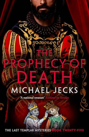 The Prophecy of Death (Last Templar Mysteries 25): A thrilling medieval adventure (Knights Templar Mysteries), by Michael Jecks