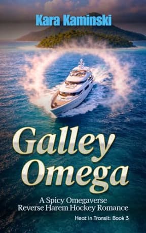 Galley Omega: A Spicy Omegaverse Reverse Harem Hockey Romance (Heat in Transit), by Kara Kaminski