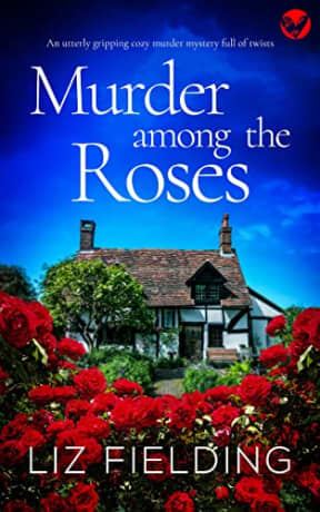 MURDER AMONG THE ROSES an utterly gripping cozy murder mystery full of twists (Maybridge Murder Mysteries Book 1), by LIZ FIELDING