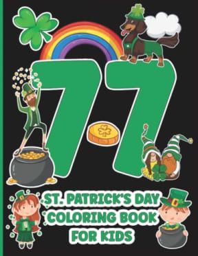 77 St. Patrick's Day Coloring Book For Kids: Great gift for St. Patrick's Day, birthdays, and Christmas. For girls and boys, mixed levels and ages. 77 ... Horseshoes, Pots of Gold, rainbows and more, by Tammar's Designs
