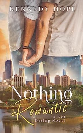 Nothing Romantic: A Not Dating Bisexual Romance (Not Dating Series Book 1), by Kennedy Hope