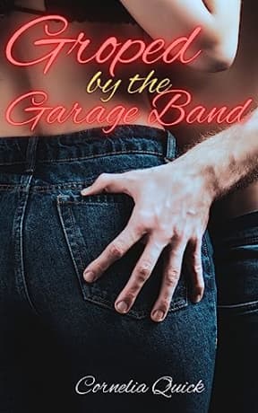 Groped by the Garage Band (All For One and One For All Book 6), by Cornelia Quick