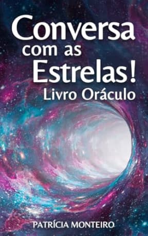 Conversa com as Estrelas!: Que as Estrelas tm 238 conselhos para te dar (Orculos Intuitivos) (Portuguese Edition), by Patrcia Monteiro