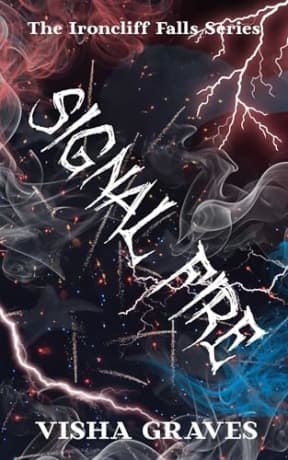 Signal Fire : An Ironcliff Falls Story, by Visha Graves